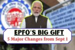 EPFOs 5 Big Changes from Sept 1