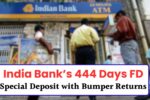 India Banks 444 Days FD